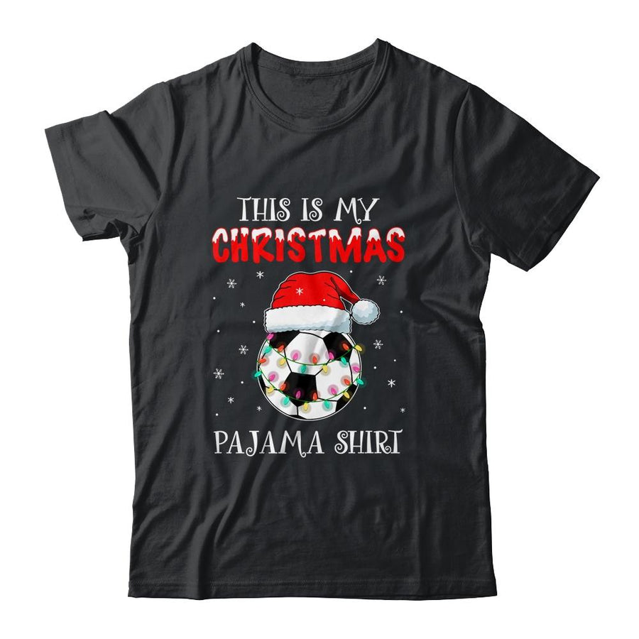 This Is My Christmas Pajama Shirt Gift For Soccer Lover-T-Shirt & Sweatshirt-Classic T-Shirt-Black