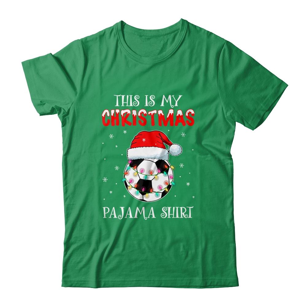 This Is My Christmas Pajama Shirt Gift For Soccer Lover-T-Shirt & Sweatshirt-Classic T-Shirt-Irish Green