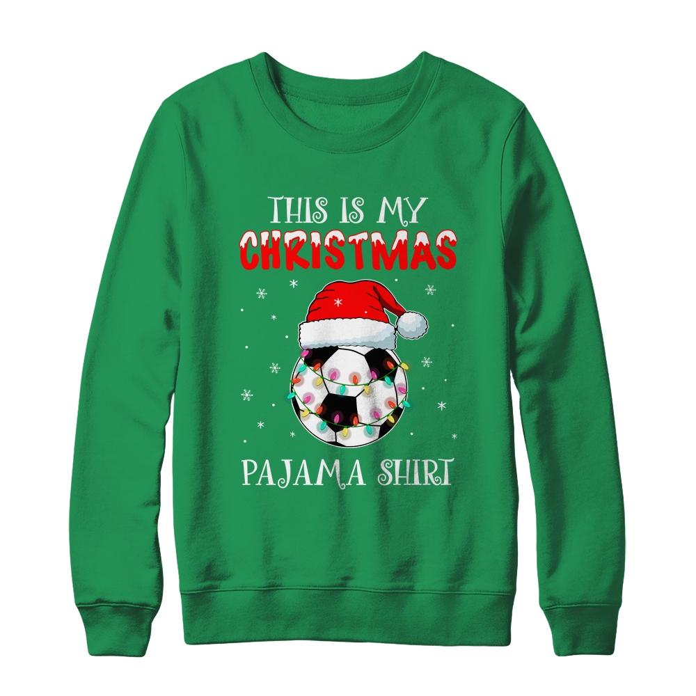 This Is My Christmas Pajama Shirt Gift For Soccer Lover-T-Shirt & Sweatshirt-Crewneck Sweatshirt-Irish Green