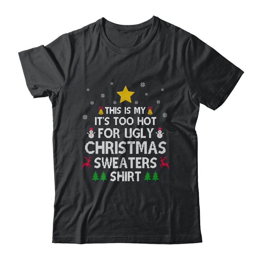 This Is My It's Too Hot For Ugly Christmas Sweater-T-Shirt & Sweatshirt-Classic T-Shirt-Black