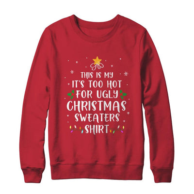 This Is My It's Too Hot For Ugly Christmas Sweaters Gifts-T-Shirt & Sweatshirt-Crewneck Sweatshirt-Red