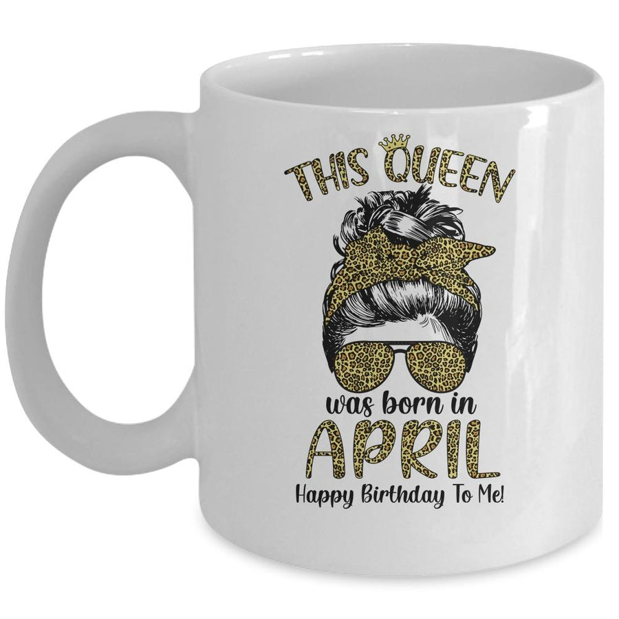 This Queen Was Born In April Happy Birthday To Me Leopard Mug-Coffee Mug-Mug-White