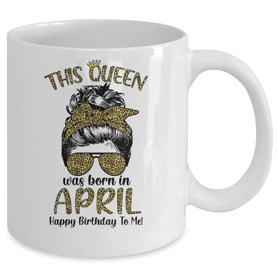 This Queen Was Born In April Happy Birthday To Me Leopard Mug-Coffee Mug-