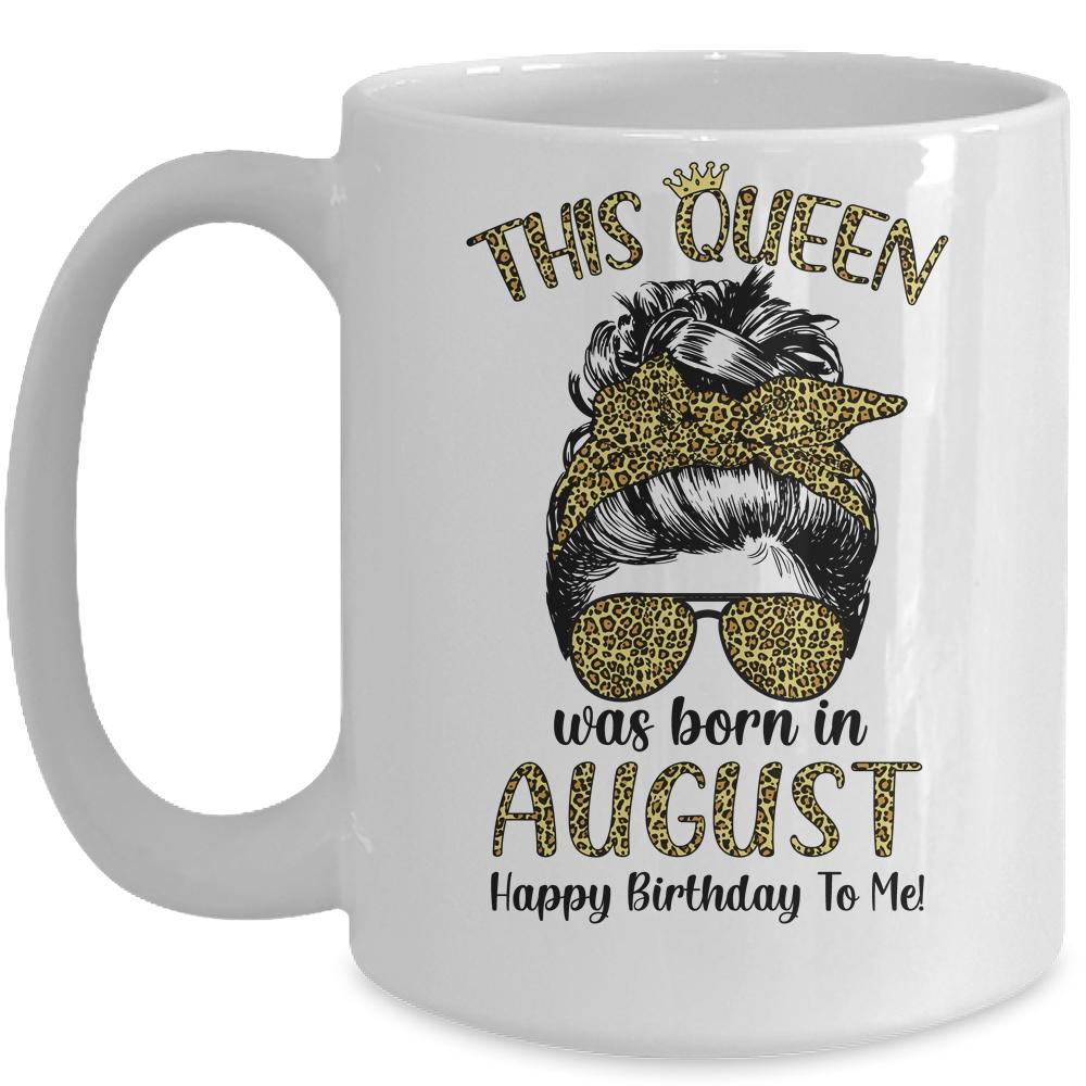 This Queen Was Born In August Happy Birthday To Me Leopard Mug-Coffee Mug-Mug-White