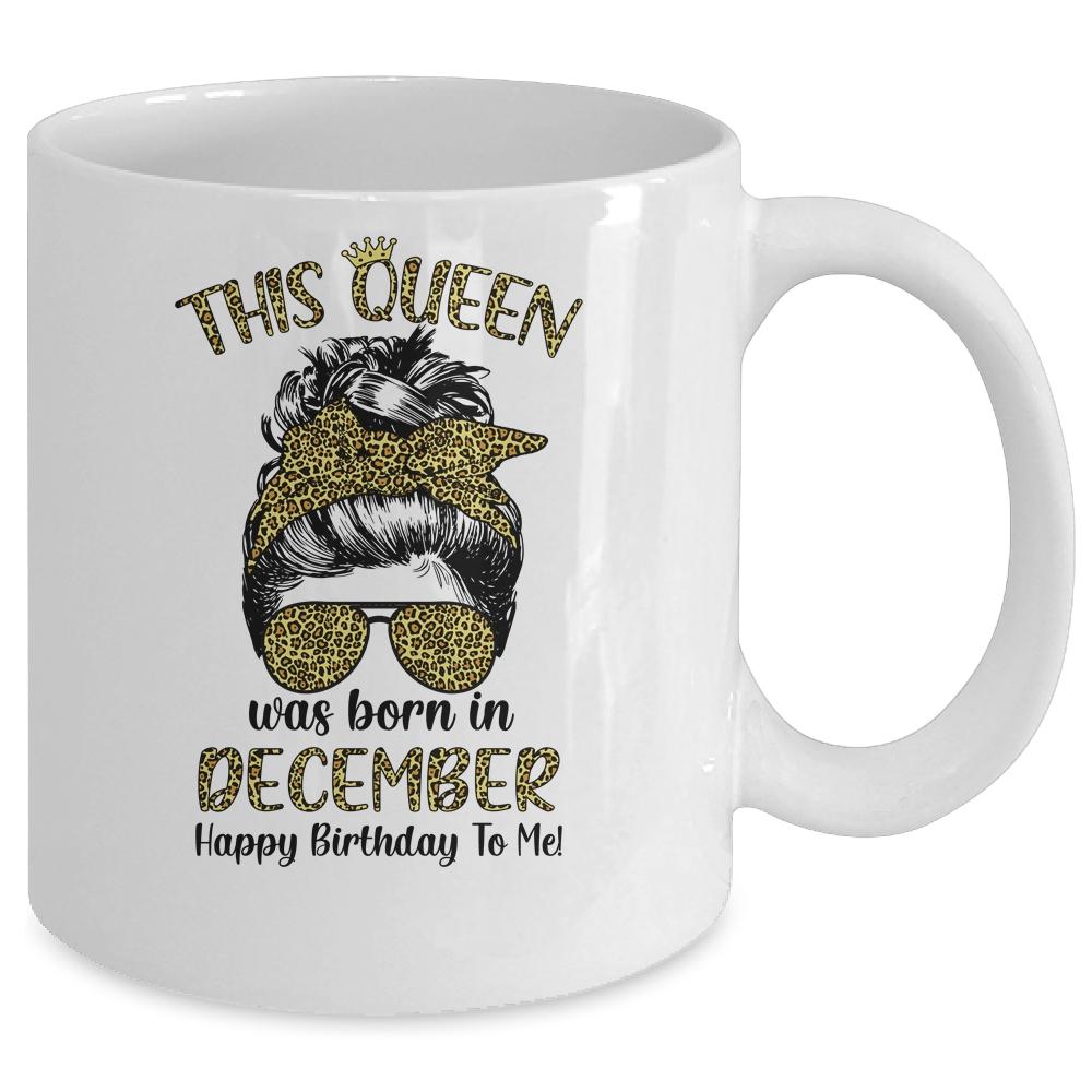 This Queen Was Born In December Happy Birthday To Me Leopard Mug-Coffee Mug-