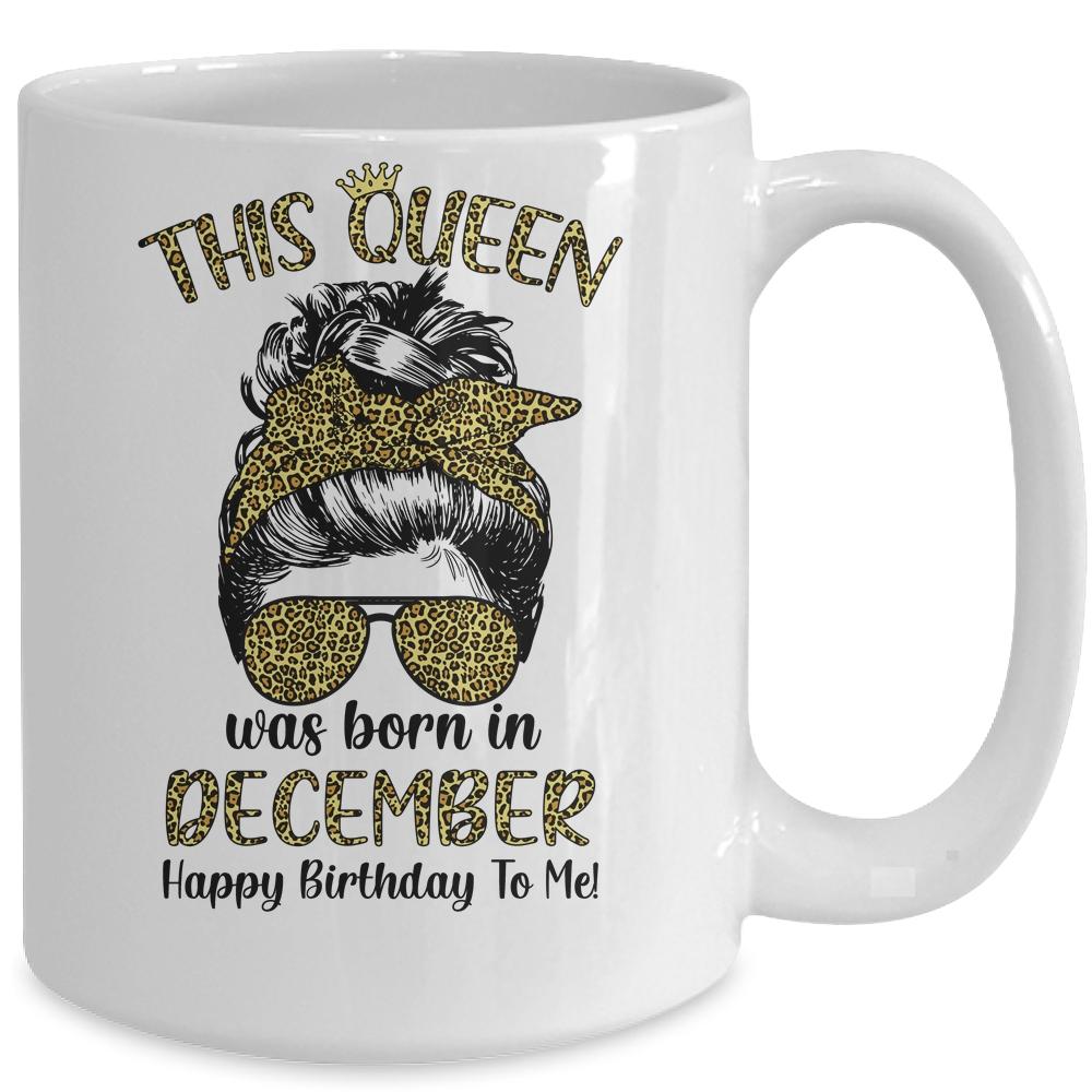 This Queen Was Born In December Happy Birthday To Me Leopard Mug-Coffee Mug-