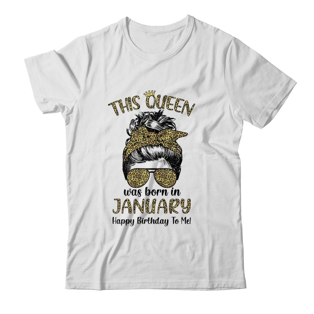 This Queen Was Born In January Happy Birthday To Me Leopard