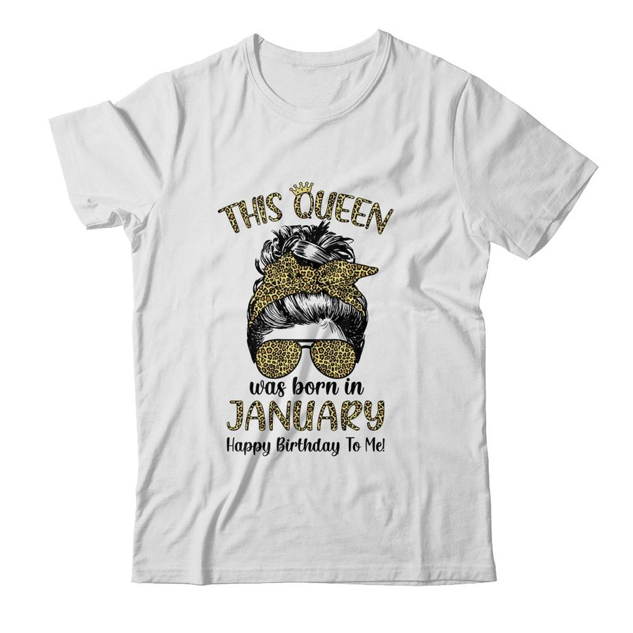 This Queen Was Born In January Happy Birthday To Me Leopard-T-Shirt & Tank Top-Classic T-Shirt-White
