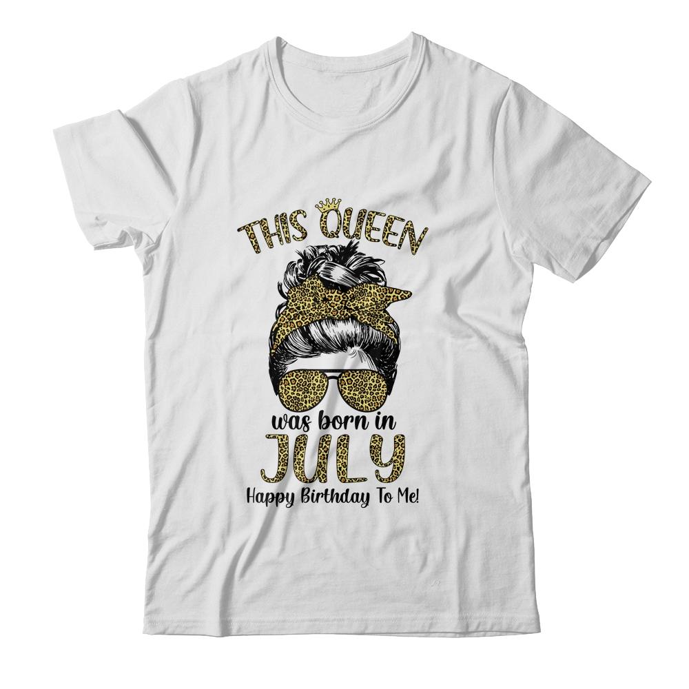 This Queen Was Born In July Happy Birthday To Me Leopard-T-Shirt & Tank Top-Classic T-Shirt-White