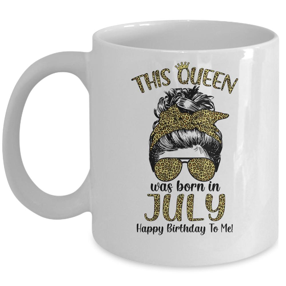 This Queen Was Born In July Happy Birthday To Me Leopard Mug