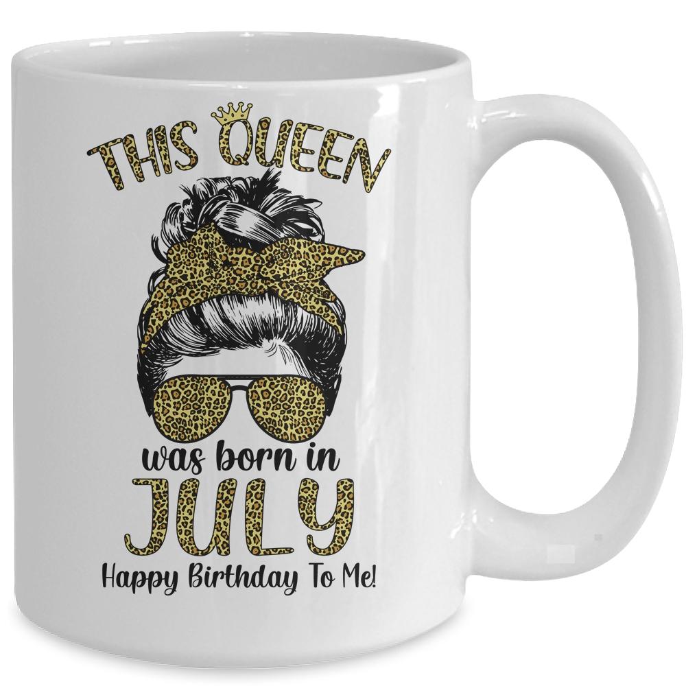 This Queen Was Born In July Happy Birthday To Me Leopard Mug-Coffee Mug-