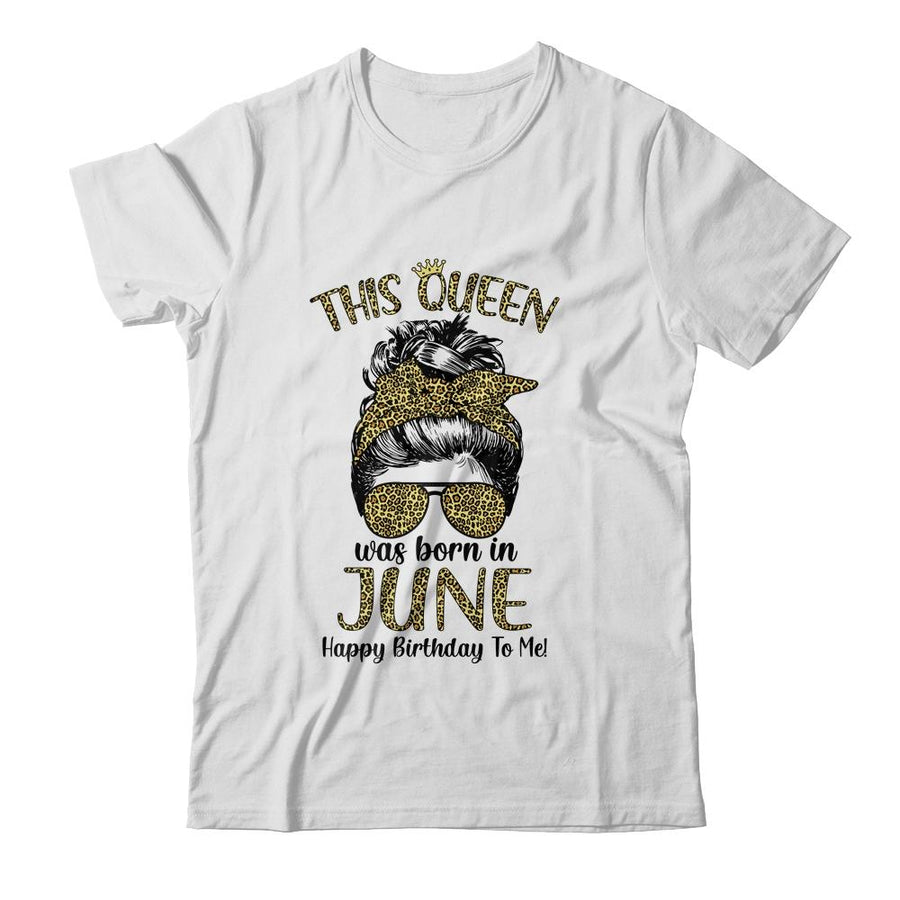 This Queen Was Born In June Happy Birthday To Me Leopard-T-Shirt & Tank Top-Classic T-Shirt-White