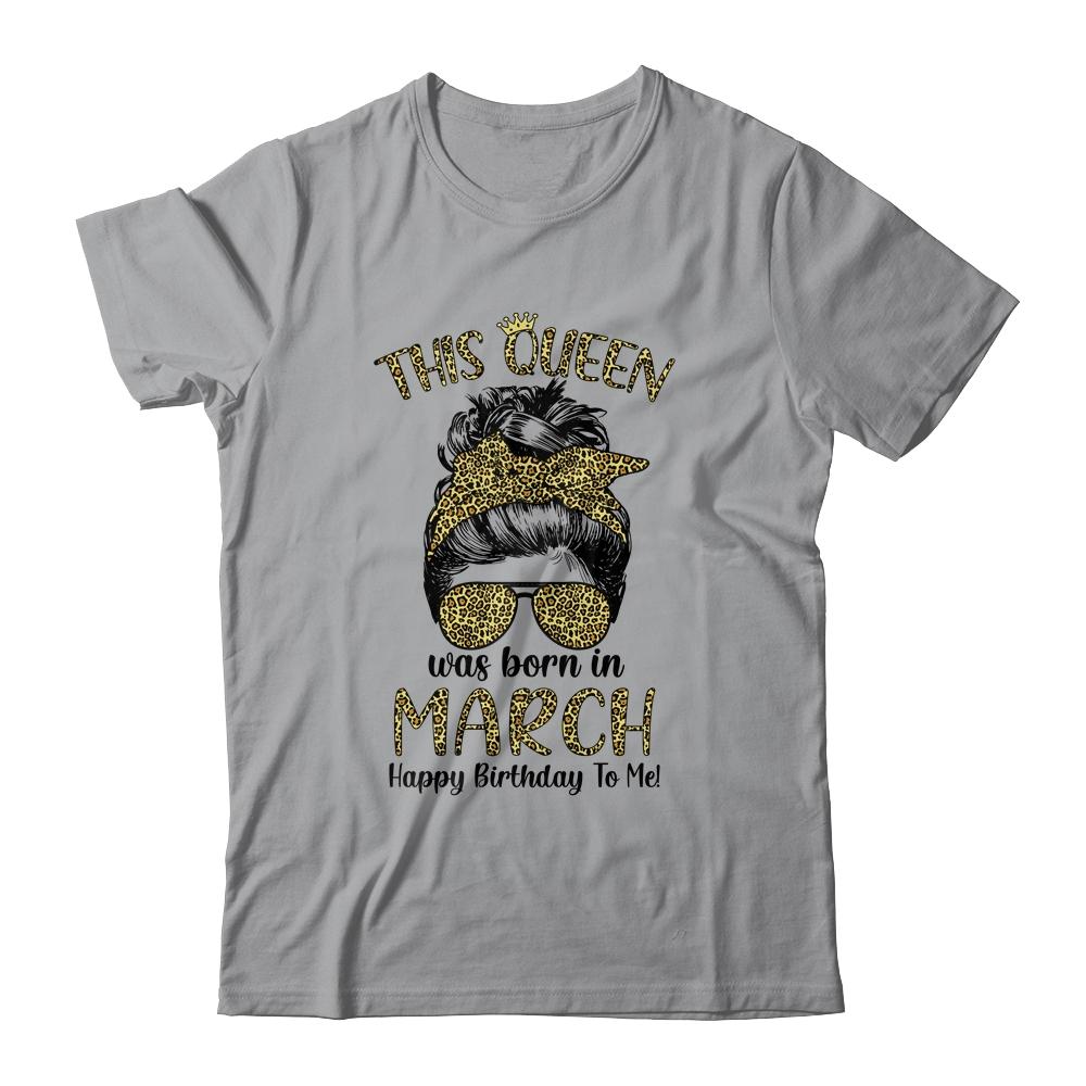This Queen Was Born In March Happy Birthday To Me Leopard-T-Shirt & Tank Top-Classic T-Shirt-Sport Grey
