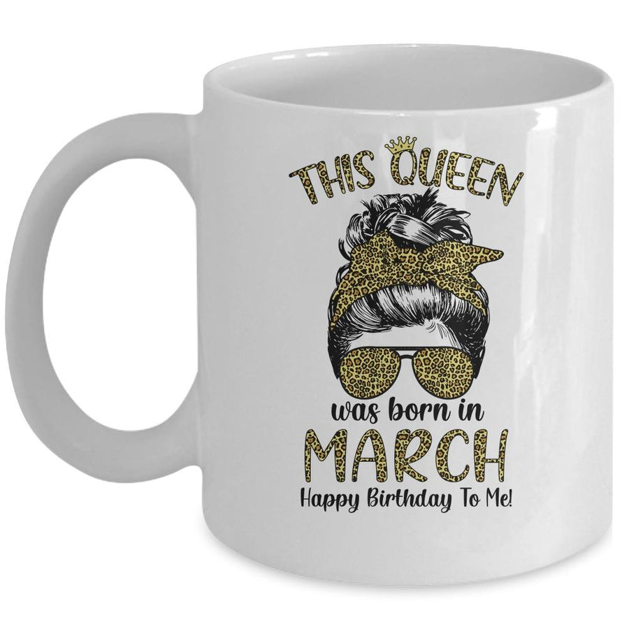 This Queen Was Born In March Happy Birthday To Me Leopard Mug-Coffee Mug-Mug-White