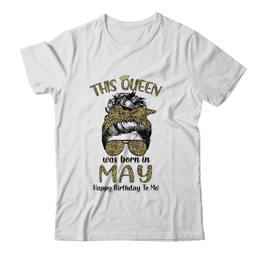 This Queen Was Born In May Happy Birthday To Me Leopard-T-Shirt & Tank Top-Classic T-Shirt-White