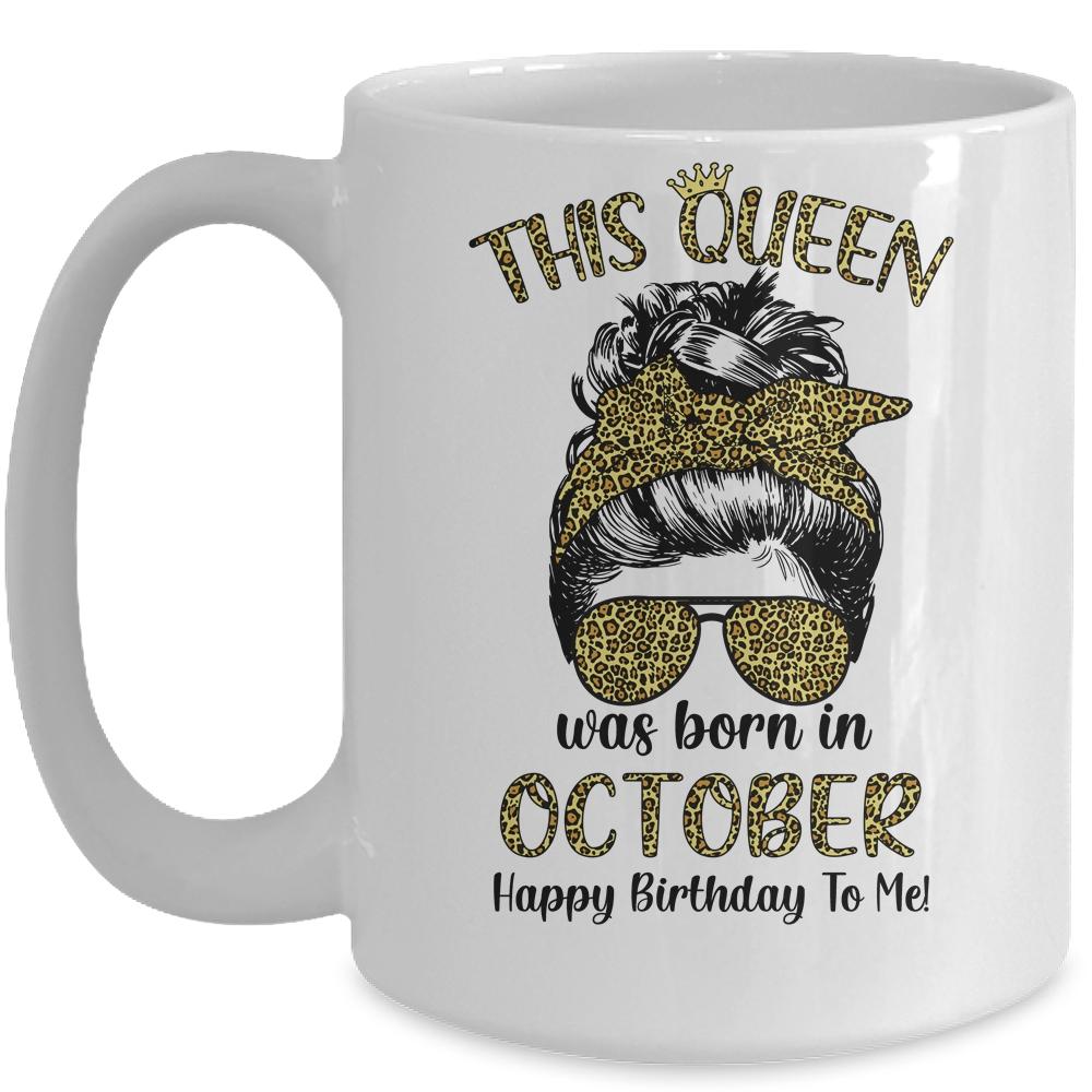 This Queen Was Born In October Happy Birthday To Me Leopard Mug-Coffee Mug-Mug-White