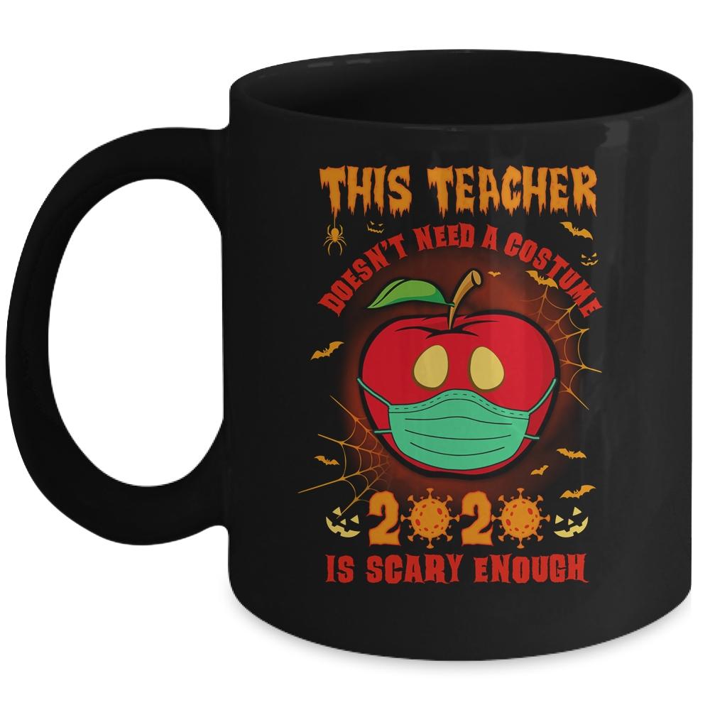 This Teacher Doesn't Need A Costume 2020 Is Scary Enough Mug-Coffee Mug-Mug-Black