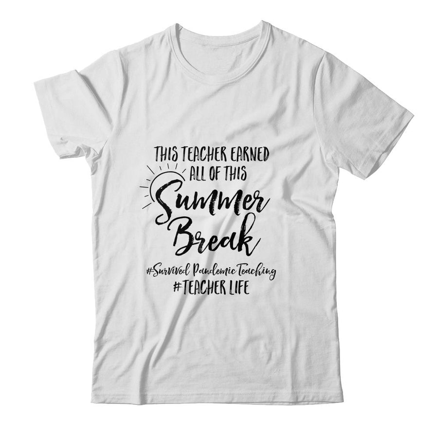 This Teacher Earned All Of This Summer Break Teacher Life-T-Shirt & Tank Top-Classic T-Shirt-White