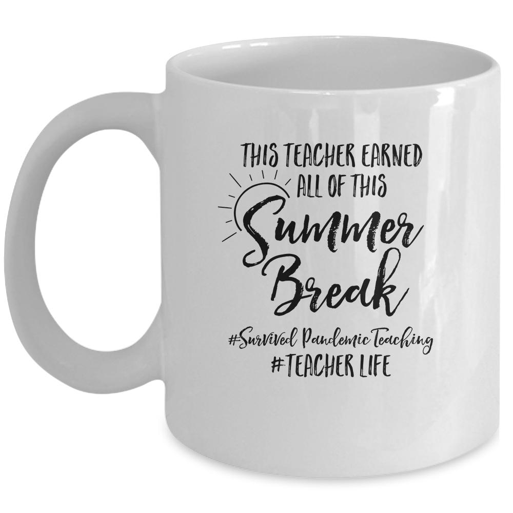 This Teacher Earned All Of This Summer Break Teacher Life Mug-Coffee Mug-Mug-White