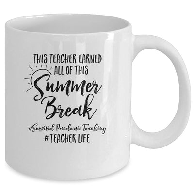This Teacher Earned All Of This Summer Break Teacher Life Mug-Coffee Mug-