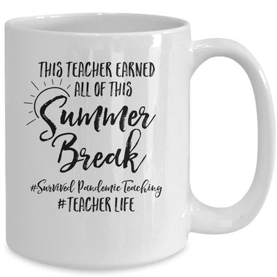 This Teacher Earned All Of This Summer Break Teacher Life Mug-Coffee Mug-