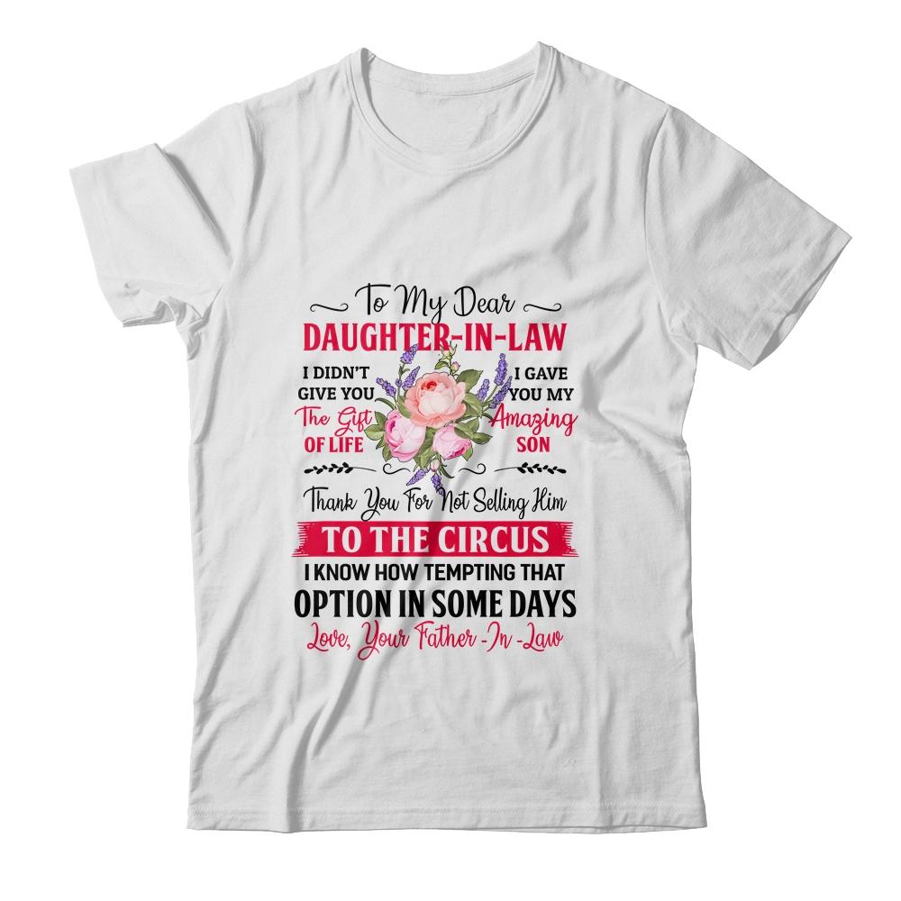 To My Dear Daughter In Law Never Forget That I Love You Dad-T-Shirt & Hoodie-Classic T-Shirt-White