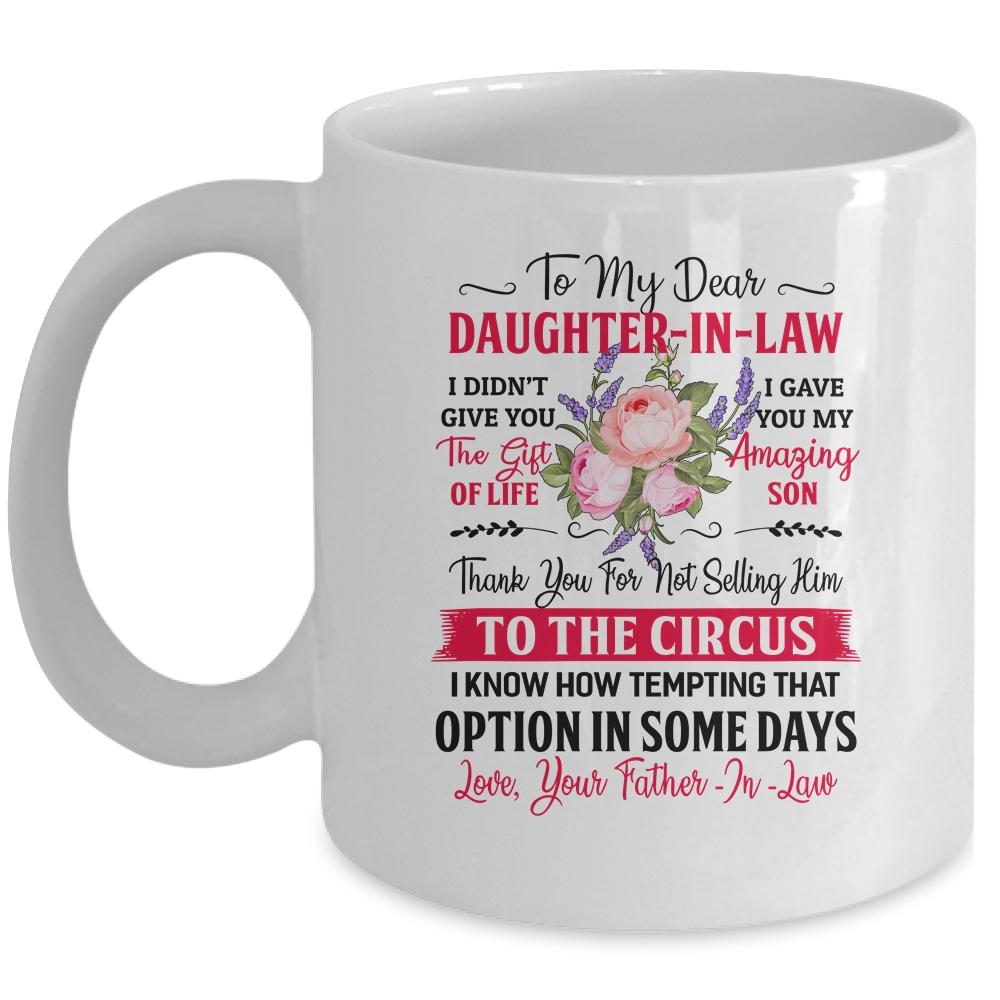 To My Dear Daughter In Law Never Forget That I Love You Dad Mug
