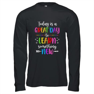 Today Is A Great Day To Learn Something New Teacher Teaching-T-Shirt & Hoodie-Long Sleeve T-Shirt-Black