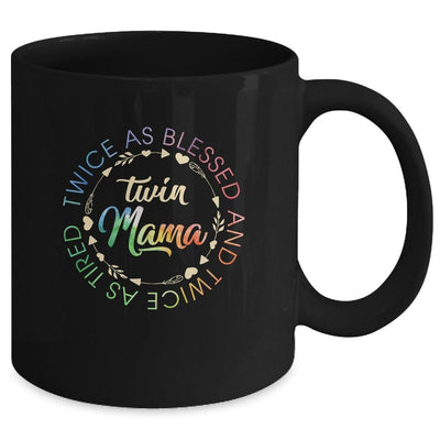 Twin Mama Twice As Blessed And Twice As Tired Funny Twin Mom Mug-Coffee Mug-