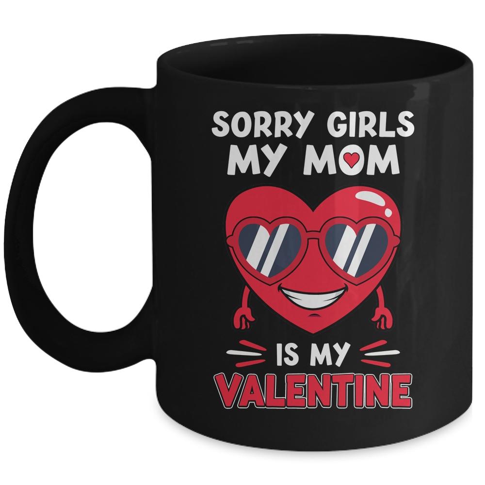 Valentines Day Boys Kids Sorry Girls My Mom Is My Valentine Mug-Coffee Mug-Mug-Black