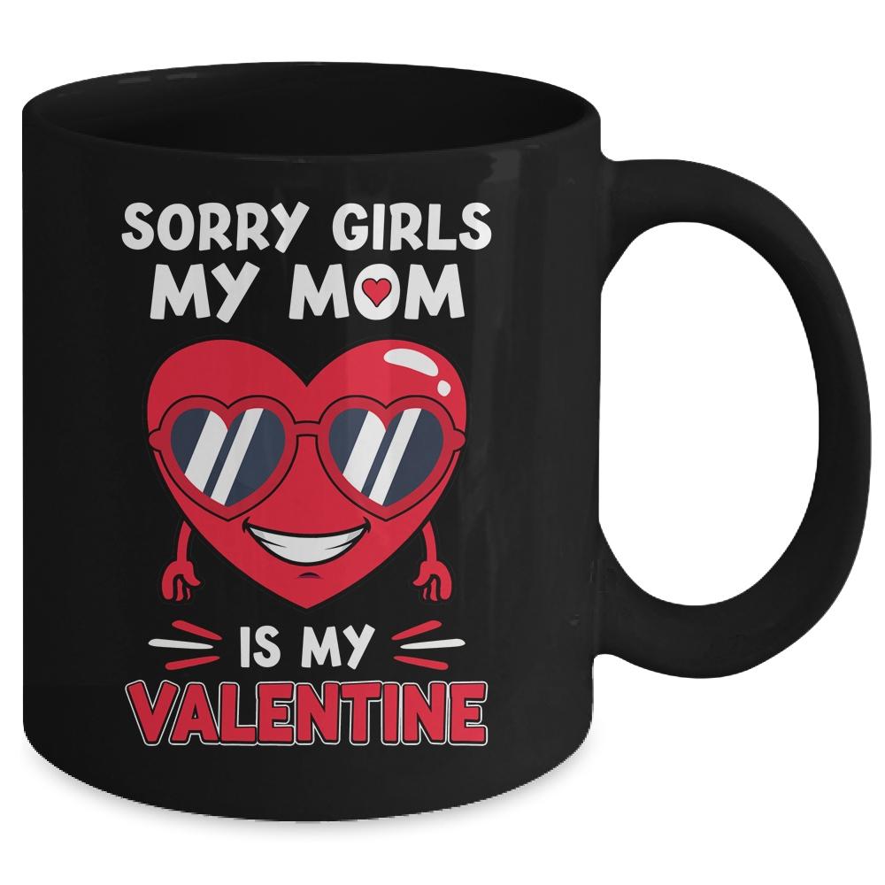 Valentines Day Boys Kids Sorry Girls My Mom Is My Valentine Mug-Coffee Mug-Mug-Black