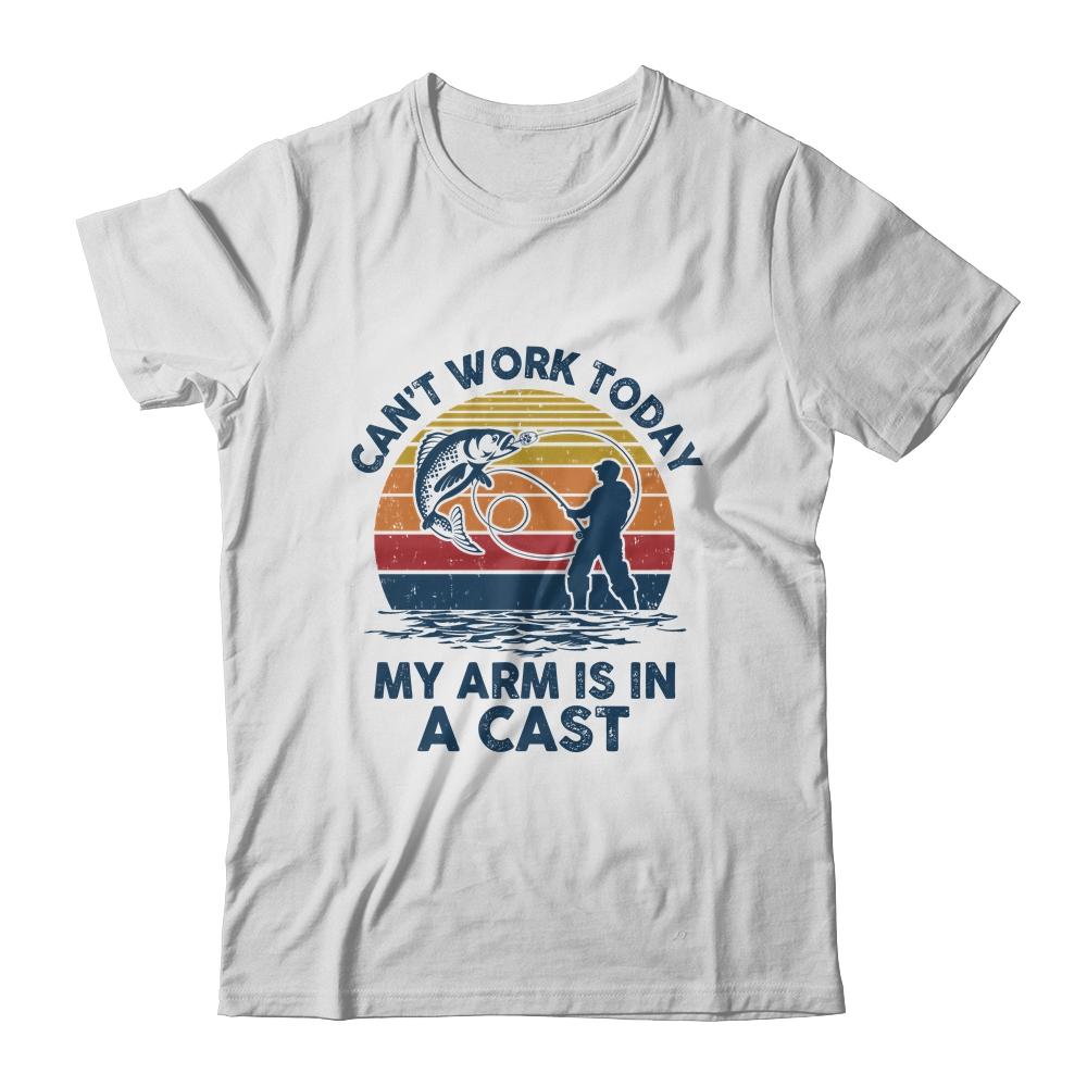 Vintage Funny Fishing Can't Work Today My Arm Is In A Cast