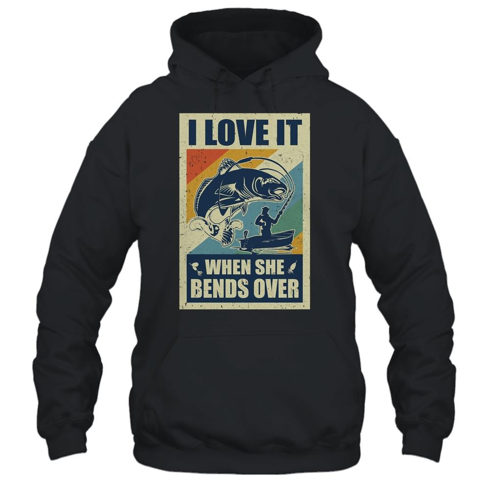 Vintage Funny Fishing Gift I Love In When She Bends Over-T-Shirt & Hoodie-Pullover Hoodie-Black