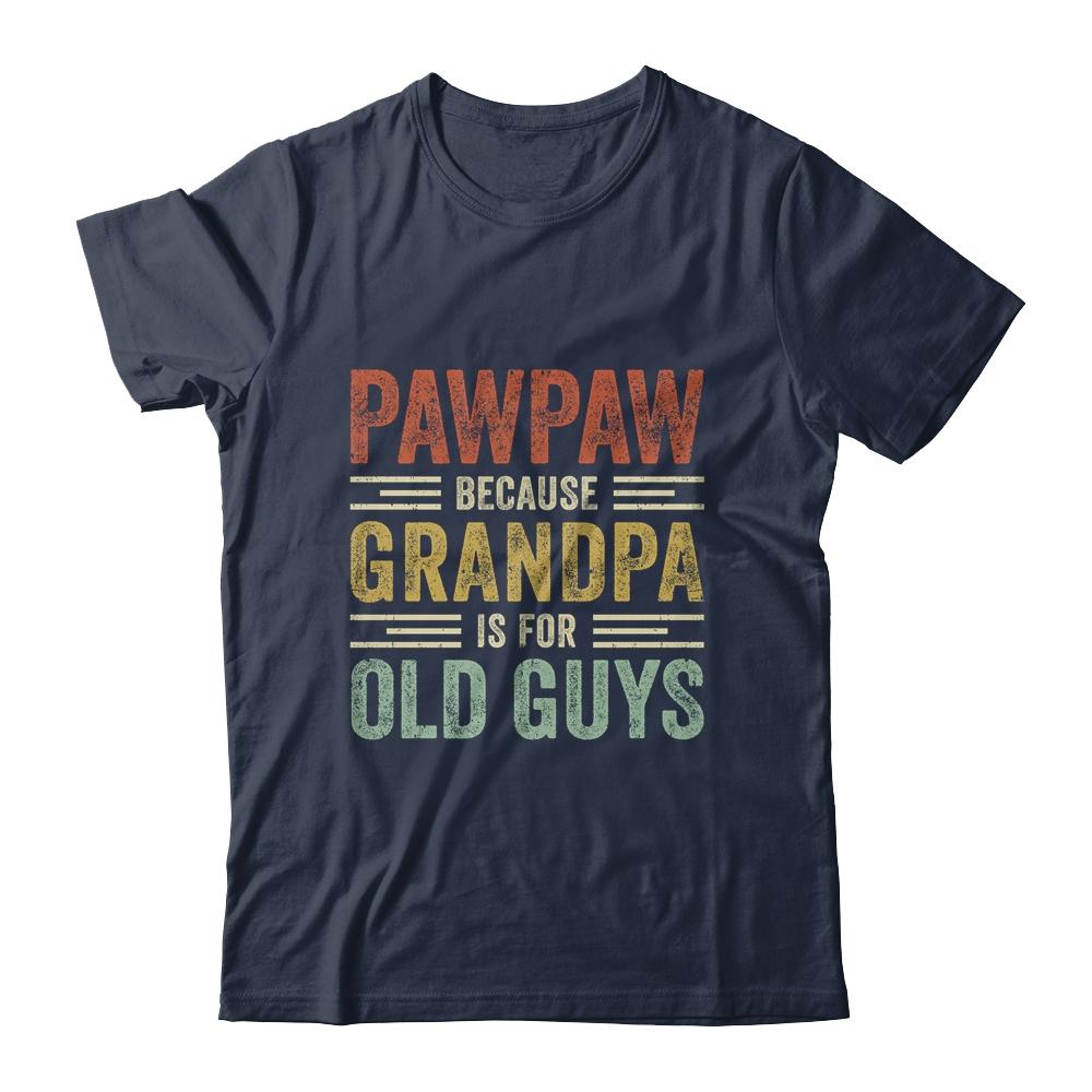 Vintage Retro Pawpaw Because Grandpa Is For Old Guys Funny-T-Shirt & Hoodie-Classic T-Shirt-Navy