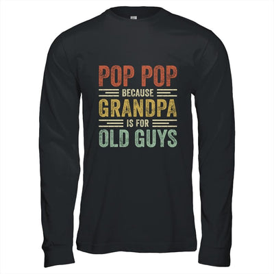 Vintage Retro Pop Pop Because Grandpa Is For Old Guys Funny-T-Shirt & Hoodie-Long Sleeve T-Shirt-Black