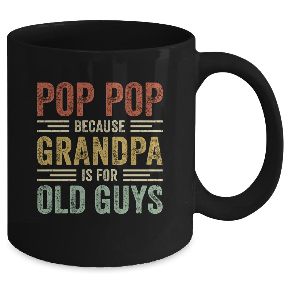 Vintage Retro Pop Pop Because Grandpa Is For Old Guys Funny Mug-Coffee Mug-