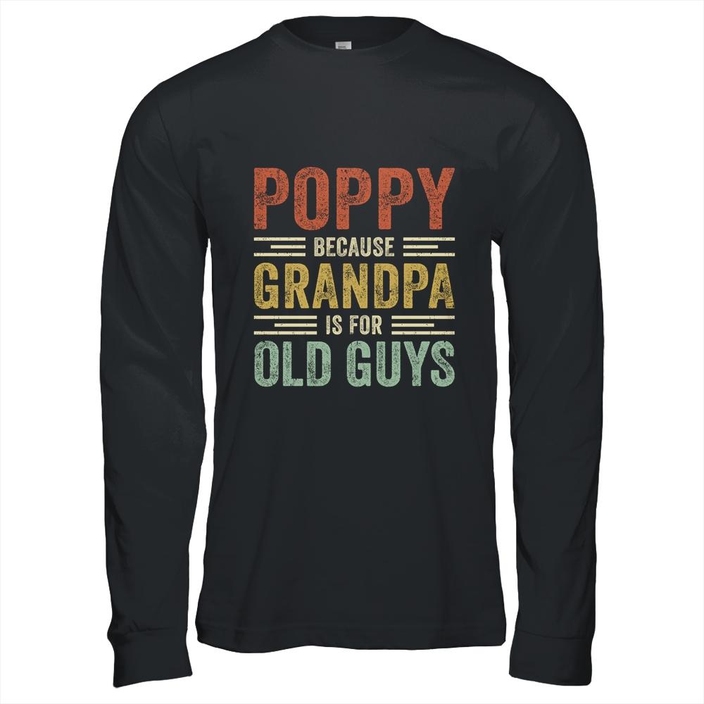 Vintage Retro Poppy Because Grandpa Is For Old Guys Funny-T-Shirt & Hoodie-Long Sleeve T-Shirt-Black