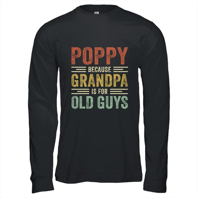 Vintage Retro Poppy Because Grandpa Is For Old Guys Funny-T-Shirt & Hoodie-Long Sleeve T-Shirt-Black