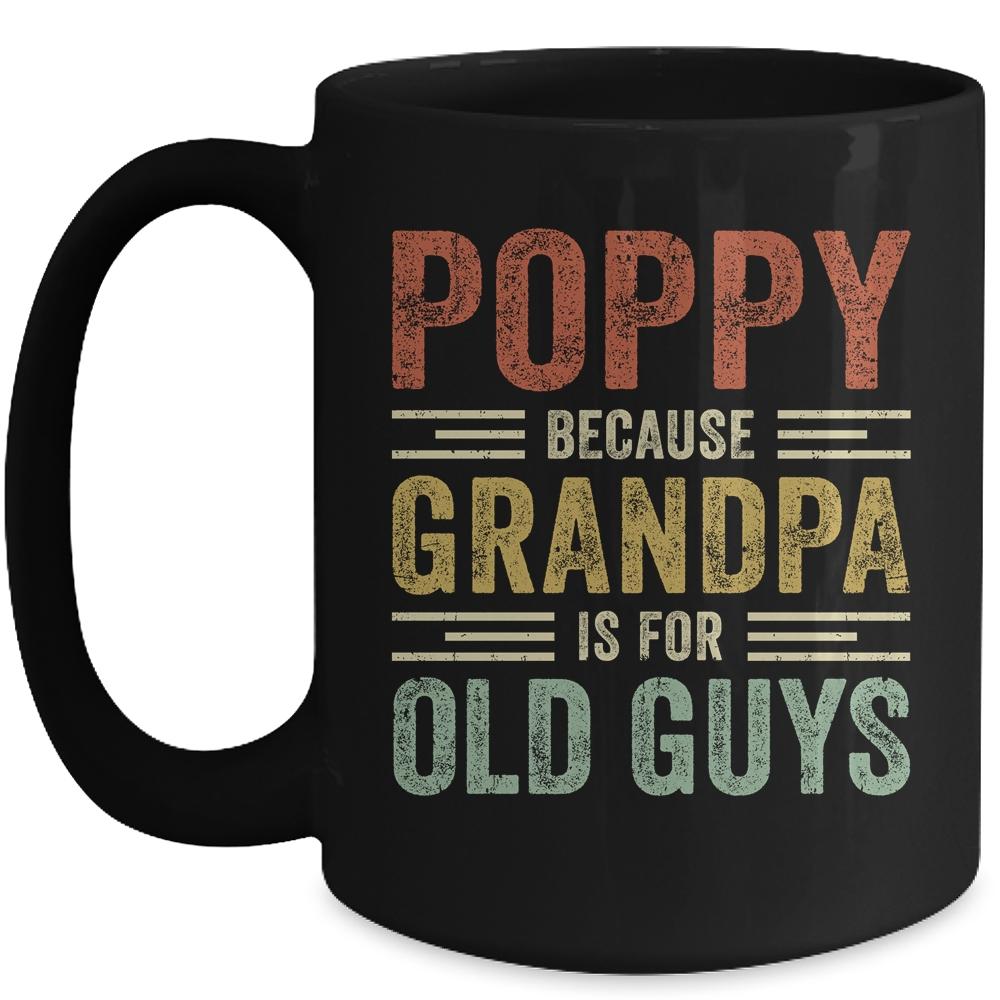 Vintage Retro Poppy Because Grandpa Is For Old Guys Funny Mug-Coffee Mug-Mug-Black
