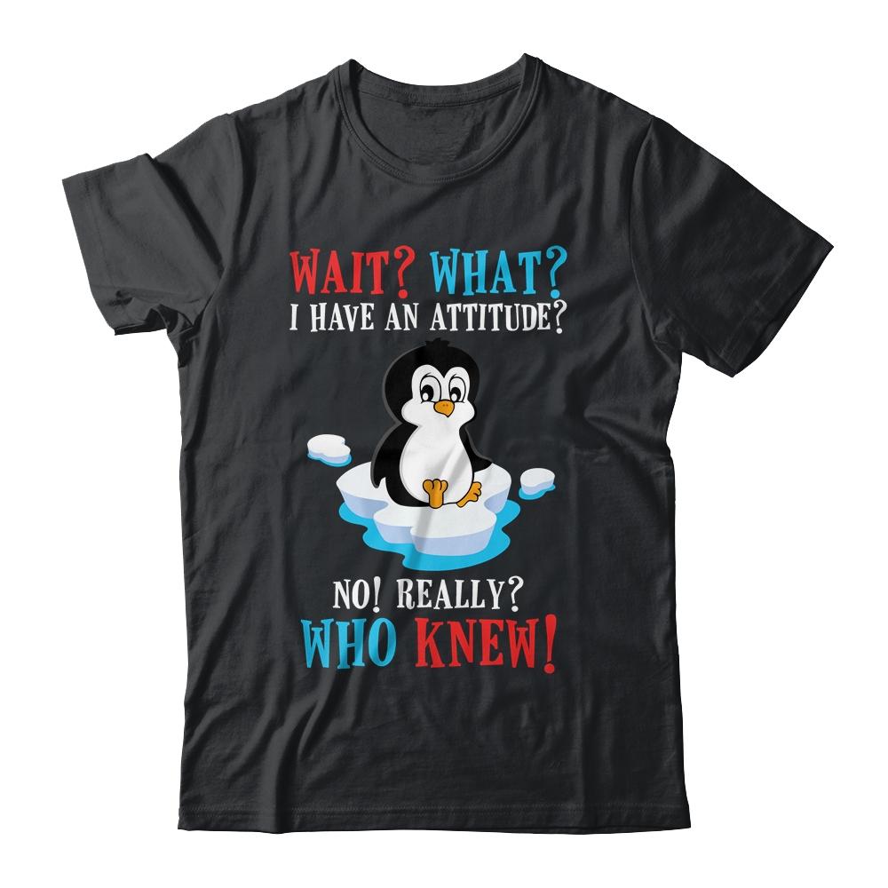 Wait What I Have An Attitude Funny Penguin Cute-T-Shirt & Tank Top-Classic T-Shirt-Black