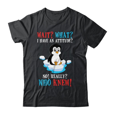 Wait What I Have An Attitude Funny Penguin Cute-T-Shirt & Tank Top-Classic T-Shirt-Black