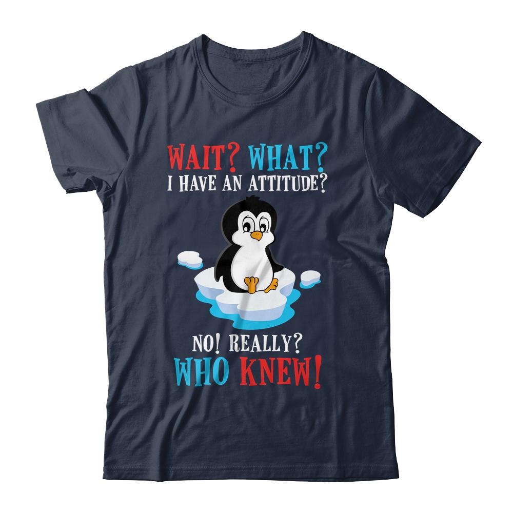 Wait What I Have An Attitude Funny Penguin Cute-T-Shirt & Tank Top-Classic T-Shirt-Navy