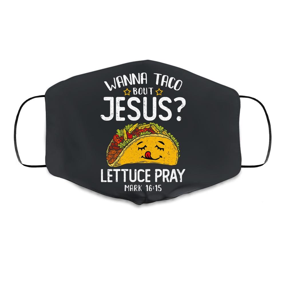 Wanna Taco Bout Jesus Cinco De Mayo Women Men Cloth Face Mask