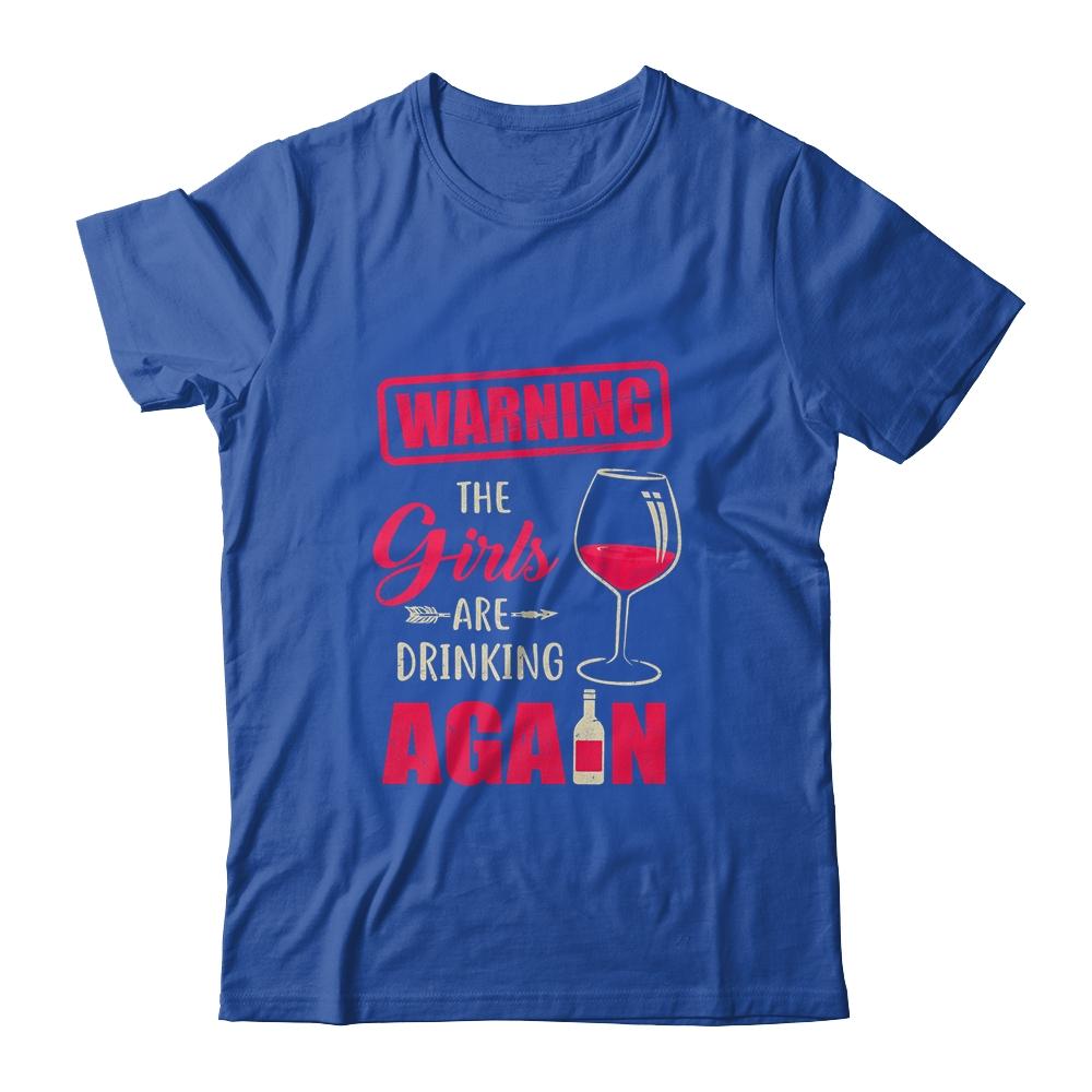 Warning The Girls Are Drinking Again Funny-T-Shirt & Tank Top-Classic T-Shirt-Royal