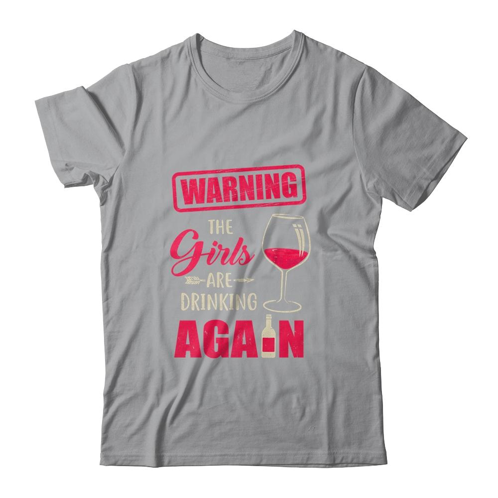 Warning The Girls Are Drinking Again Funny-T-Shirt & Tank Top-Classic T-Shirt-Sport Grey