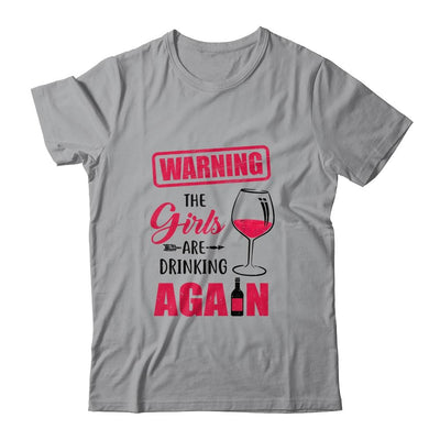 Warning The Girls Are Drinking Again Funny Gifts-T-Shirt & Tank Top-Classic T-Shirt-Sport Grey