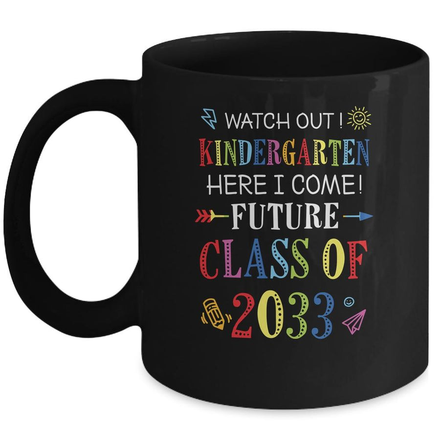 Watch Out Kindergarten Here I Come Future Class 2033 Mug-Coffee Mug-Mug-Black