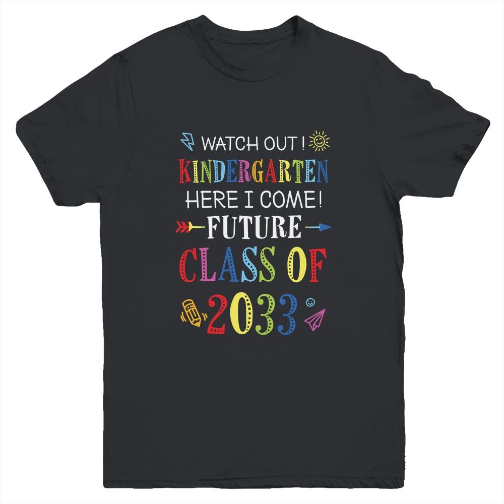 Watch Out Kindergarten Here I Come Future Class 2033 Youth-Youth Shirt-Youth T-Shirt-Black