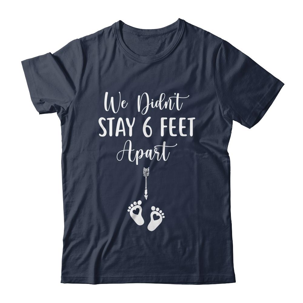We Didnt Stay 6 Feet Apart Pregnancy Announcement-T-Shirt & Tank Top-Classic T-Shirt-Navy