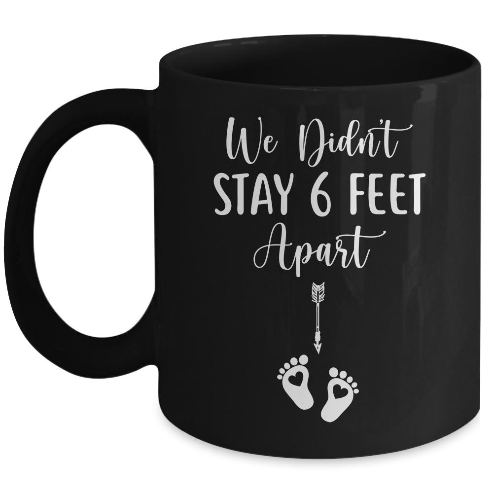 We Didnt Stay 6 Feet Apart Pregnancy Announcement Mug